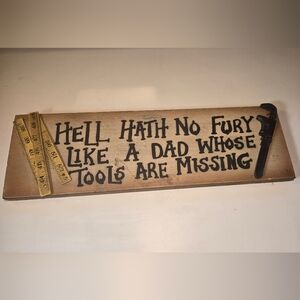 'Hell Have No Fury Like A Dad Whose Tools Are Missing' Sign